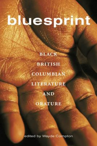 Kniha Bluesprint: Black British Columbian Literature and Orature Wayde Compton