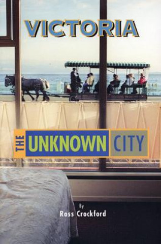 Книга Victoria: The Unknown City Ross Crockford