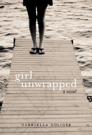 Kniha Girl Unwrapped Gabriella Goliger