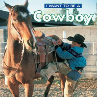 Kniha I Want to Be a Cowboy Firefly Books