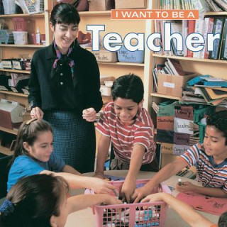 Carte I Want to Be a Teacher Dan Liebman