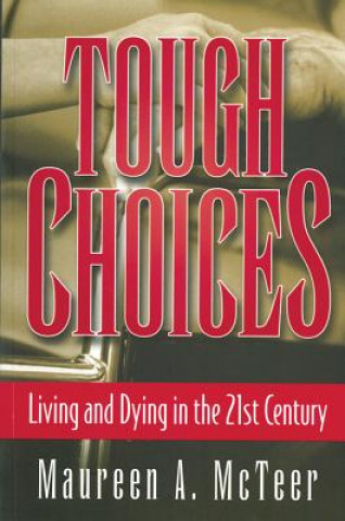 Kniha Tough Choices: Living and Dying in the 21st Century Maureen McTeer