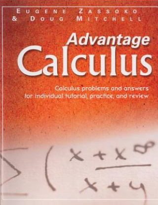 Kniha Advantage Calculus: Calculus Problems and Answers for Individual Tutorial, Practice, and Review Eugene Zassoko