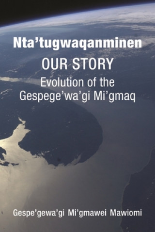 Livre Nta'tugwaqanminen Gespe Gewa Gi Mi Gmawei Mawiomi