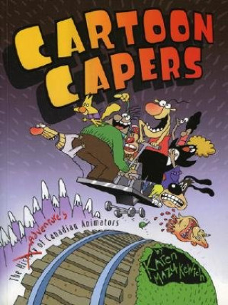 Kniha Cartoon Capers: The History of Canadian Animators Karen Mazurkewich