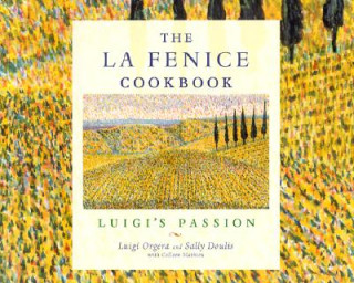 Kniha The La Fenice Cookbook: Luigi's Passion Luigi Orgera