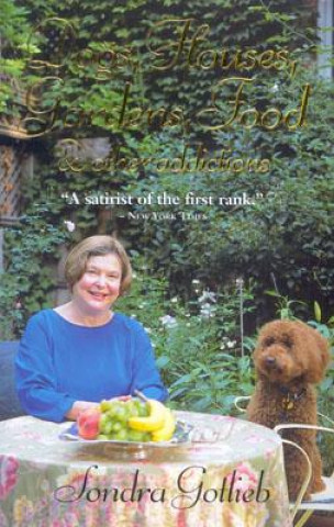 Könyv Dogs, Houses, Gardens, Food & Other Addictions Sondra Gotlieb