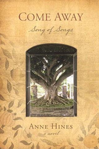 Carte Come Away: Song of Songs--A Novel Anne Hines