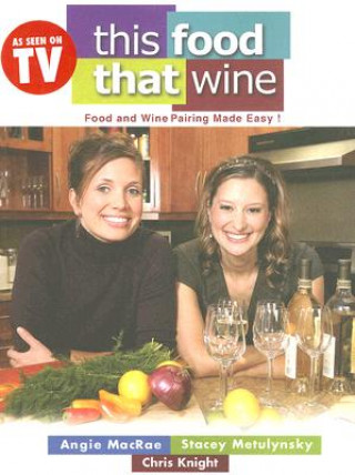Kniha This Food, That Wine: Wine and Food Pairing Made Easy Angie MacRae