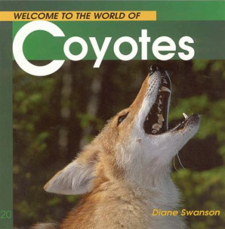 Knjiga Welcome to the World of Coyotes Diane Swanson