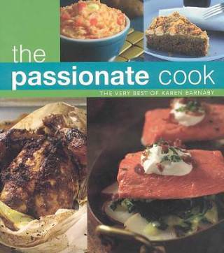 Kniha The Passionate Cook: The Very Best of Karen Barnaby Karen Barnaby