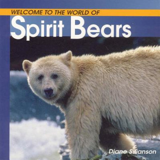 Könyv Welcome to the World of Spirit Bears Diane Swanson