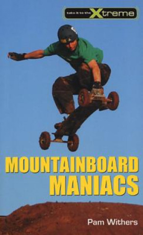 Kniha Mountainboard Maniacs Pam Withers