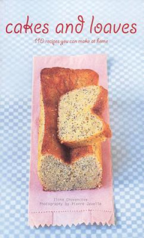 Carte Cakes and Loaves: 110 Recipes You Can Make at Home Ilona Chovancova