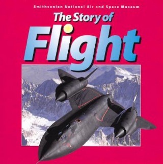 Könyv The Story of Flight: From the Smithsonian National Air and Space Museum Judith Rinard