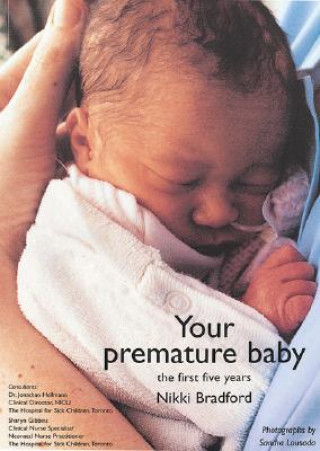 Könyv Your Premature Baby: The First Five Years Nikki Bradford