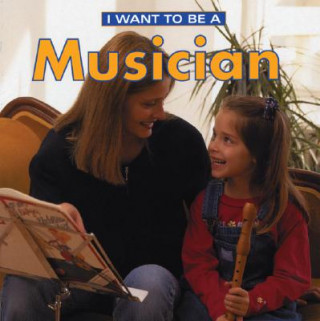 Kniha I Want To Be a Musician Dan Liebman