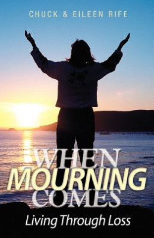 Buch When Mourning Comes Living Through Loss Chuck Rife