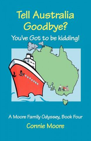 Könyv Tell Australia Goodbye? You've Got to Be Kidding! Connie Moore