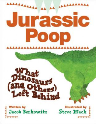 Kniha Jurassic Poop: What Dinosaurs (and Others) Left Behind Jacob Berkowitz