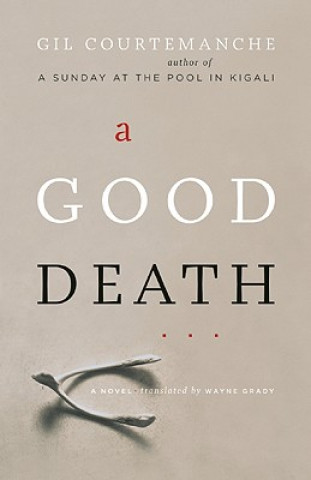 Kniha A Good Death Gil Courtemanche