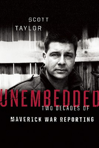Kniha Unembedded: Two Decades of Maverick War Reporting Scott Taylor