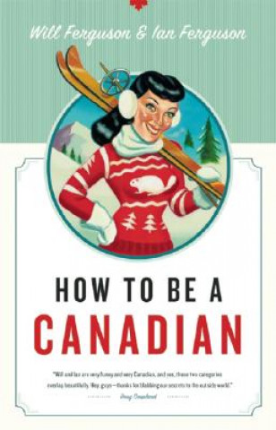 Kniha How to Be a Canadian Will Ferguson