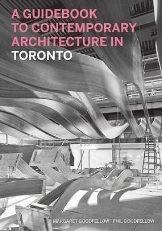 Книга A Guidebook to Contemporary Architecture in Toronto Margaret Goodfellow