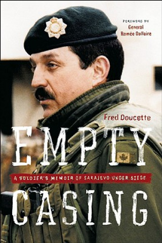 Kniha Empty Casing: A Soldier's Memoir of Sarajevo Under Siege Fred Doucette