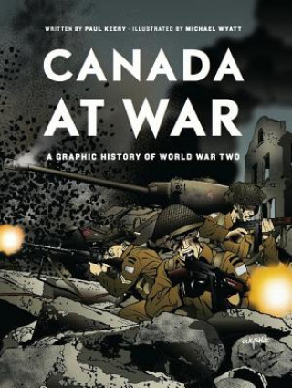 Książka Canada at War: A Graphic History of World War Two Paul Keery