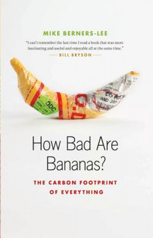 Carte How Bad Are Bananas?: The Carbon Footprint of Everything Mike Berners-Lee