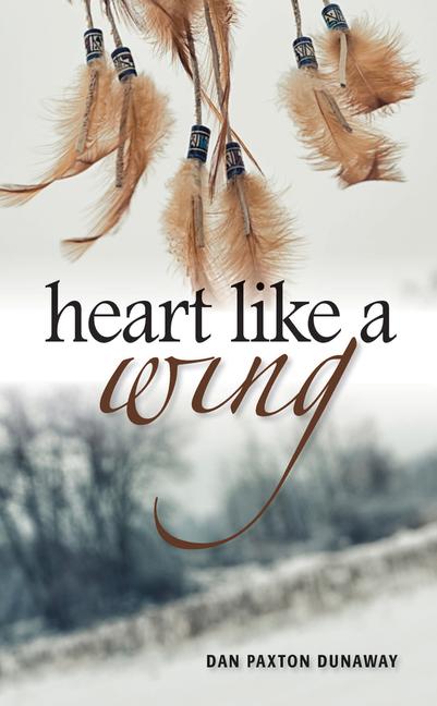 Knjiga Heart Like a Wing Dan Dunaway