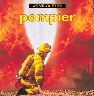 Könyv Je Veux Etre Pompier = I Want to Be a Firefighter Dan Liebman