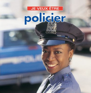 Könyv Je Veux Etre Policier = I Want to Be a Police Officer Dan Liebman