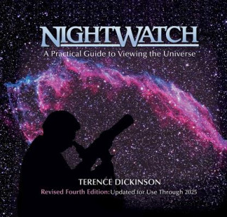 Könyv Nightwatch: A Practical Guide to Viewing the Universe Terence Dickinson