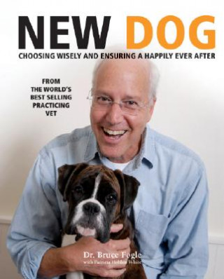 Carte New Dog: Choosing Wisely and Ensuring a Happy Ever After Bruce Fogle