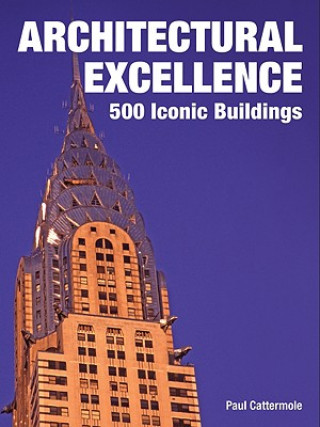 Kniha Architectural Excellence: 500 Iconic Buildings Paul Cattermole