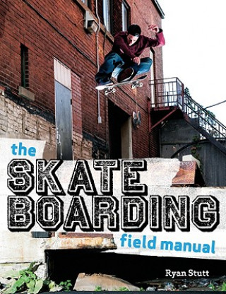 Kniha The Skateboarding Field Manual Ryan Stutt