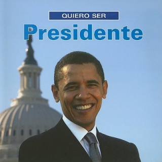 Kniha Quiero Ser Presidente = I Want to Be President Dan Liebman