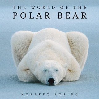 Carte The World of the Polar Bear Ian Stirling