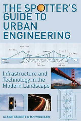 Carte The Spotter's Guide to Urban Engineering: Infrastructure and Technology in the Modern Landscape Claire Barratt