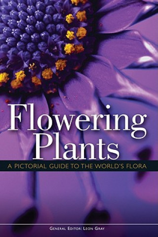 Książka Flowering Plants: A Pictorial Guide to the World's Flora Leon Gray