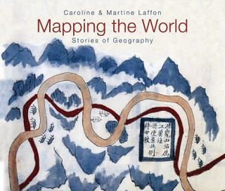 Kniha Mapping the World: Stories of Geography Caroline Laffon