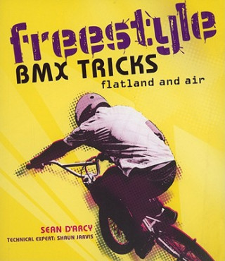 Książka Freestyle BMX Tricks: Flatland and Air Sean D'Arcy