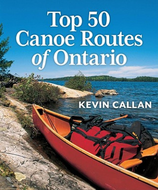 Book Top 50 Canoe Routes of Ontario Kevin Callan