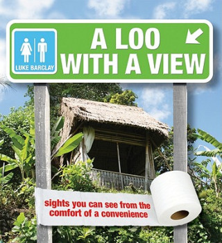 Książka A Loo with a View: Sights You Can See from the Comfort of a Convenience Luke Barclay