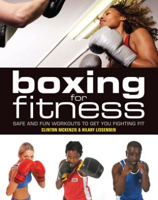 Buch Boxing for Fitness: Safe and Fun Workouts to Get You Fighting Fit Clinton McKenzie