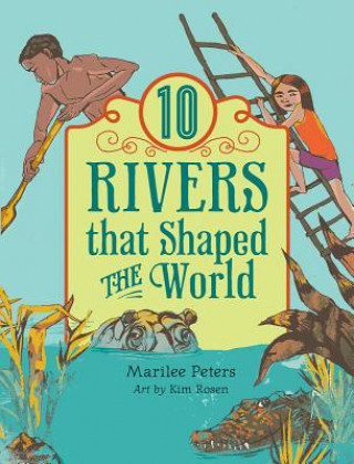 Könyv 10 Rivers That Shaped the World Marilee Peters