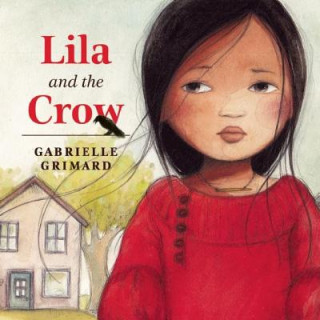 Kniha Lila and the Crow Gabrielle Grimard