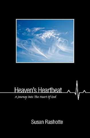 Buch Heaven's Heartbeat: A Journey Into the Heart of God Susan Rashotte